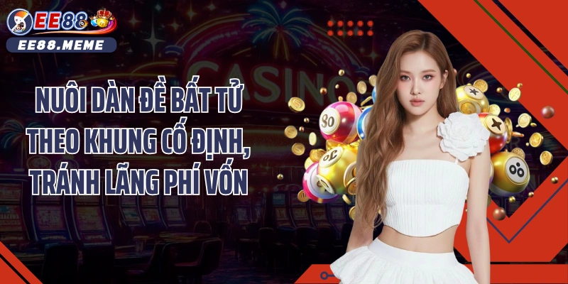Nuôi dàn đề bất tử theo khung cố định, tránh lãng phí vốn